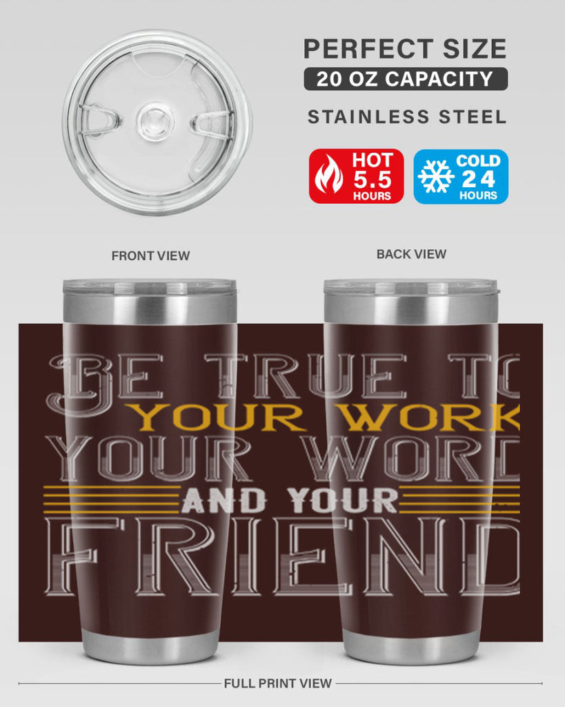 Be true to your work your word and your friend Style 143#- St Patricks Day- Tumbler