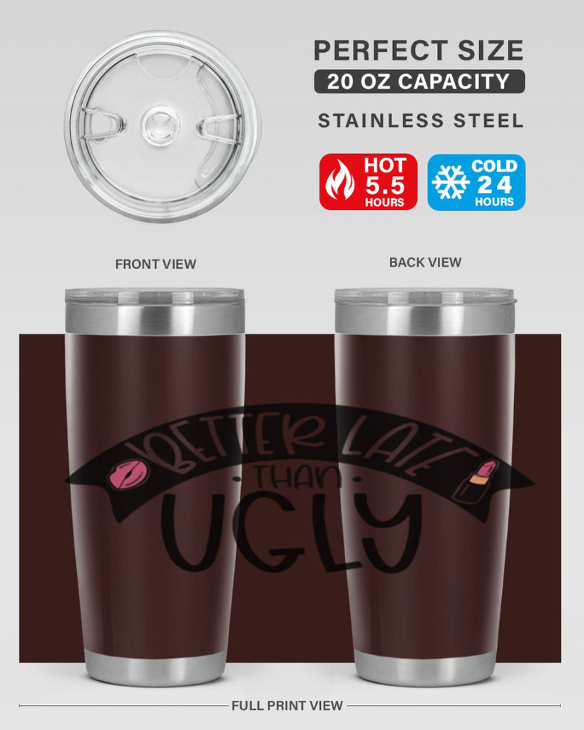 Better Late Than Ugly Style 132#- make up- Tumbler