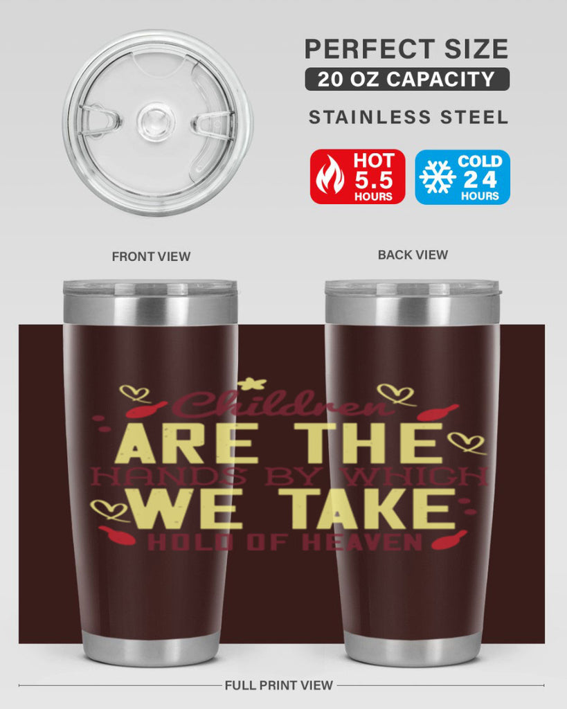 Children are the hands by which we take hold of heaven Style 44#- baby- Tumbler