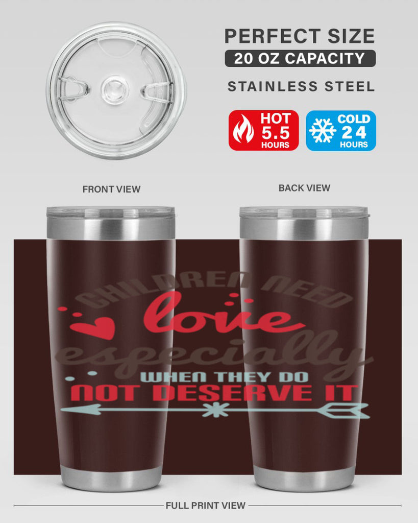 Children need love especially when they do not deserve it Style 43#- baby- Tumbler