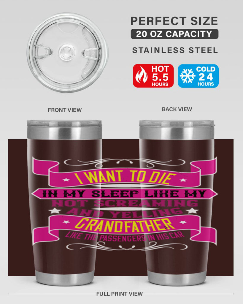 I want to die in my sleep like my grandfather 89#- grandpa - papa- Tumbler