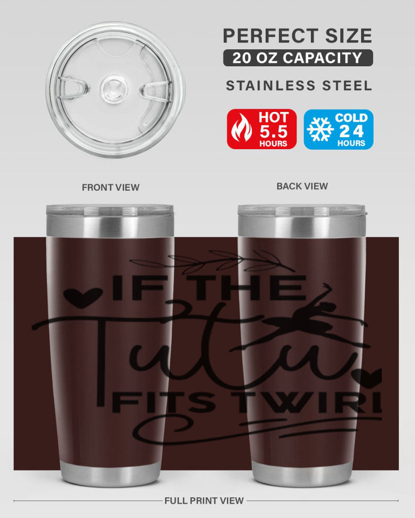 If the Tutu Fits Twirl 49#- ballet- Tumbler