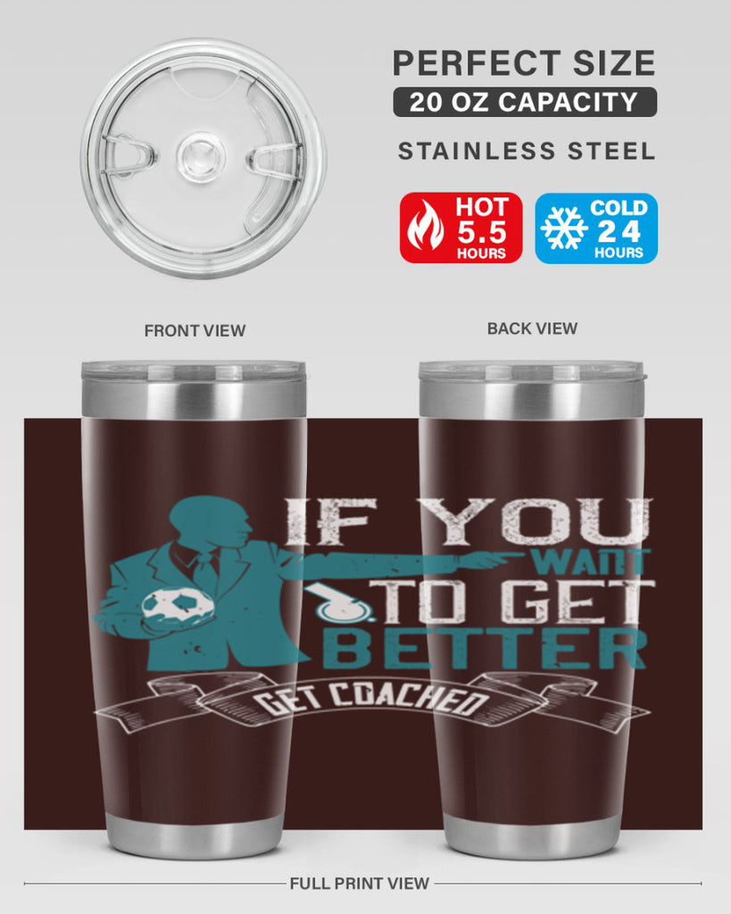 If you want to get better get coached Style 30#- coaching- tumbler