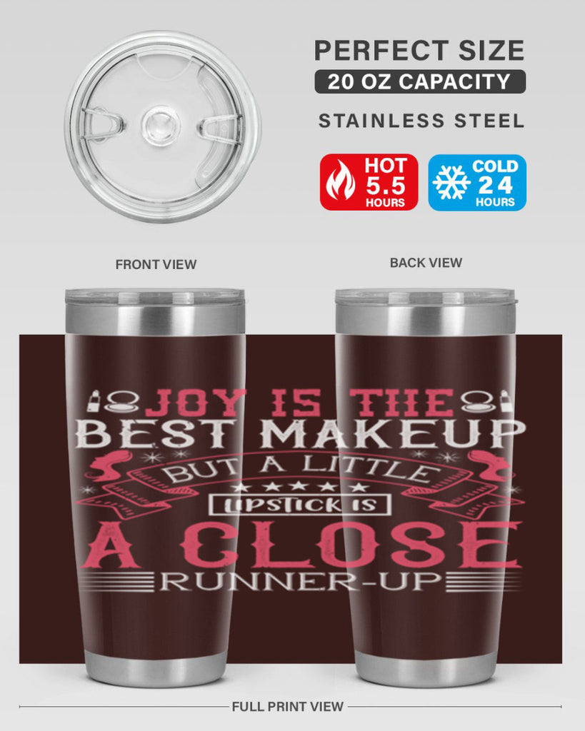 Joy is the best makeup But a little lipstick is a close runnerup Style 200#- make up- Tumbler