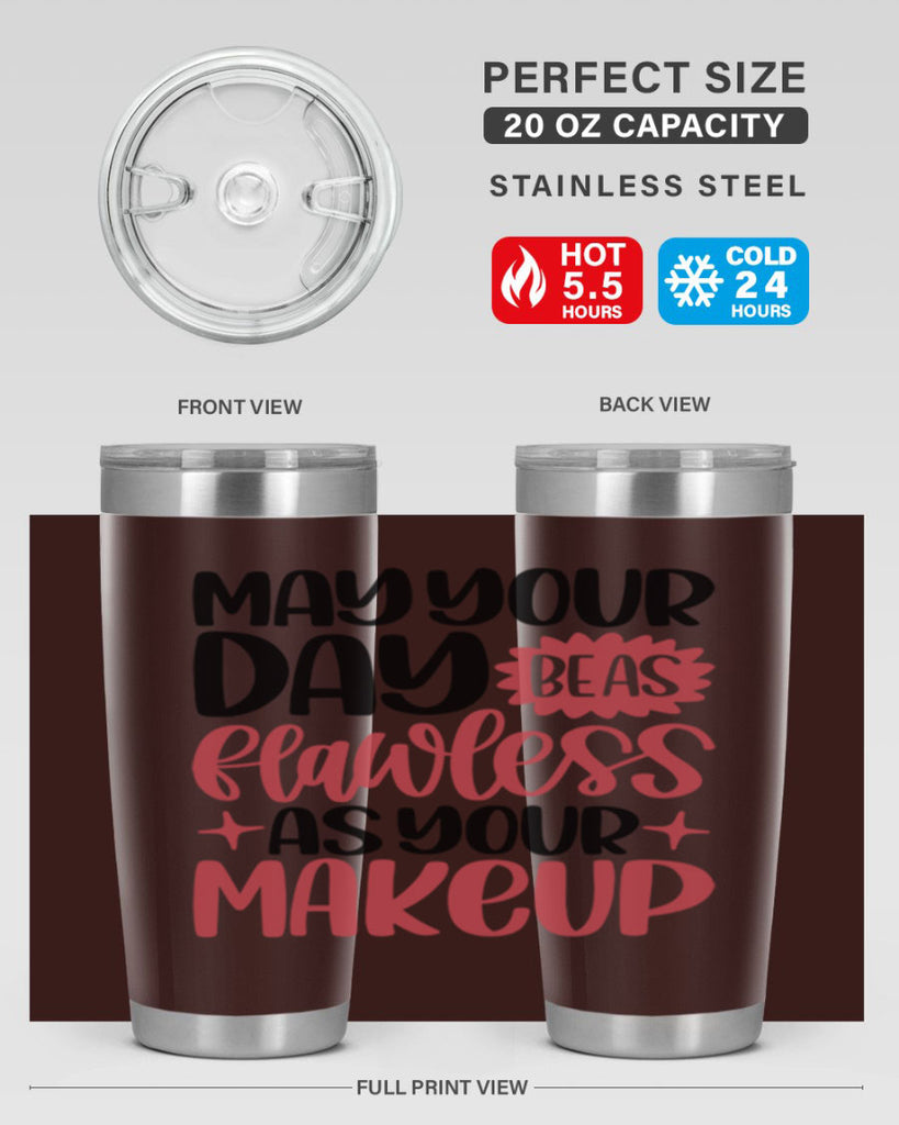 May Your Day Be As Flawless As Your Makeup Style 37#- make up- Tumbler