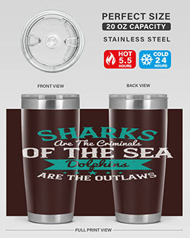 Sharks are the criminals of the sea Dolphins are the outlaws Style 34#- shark  fish- Tumbler