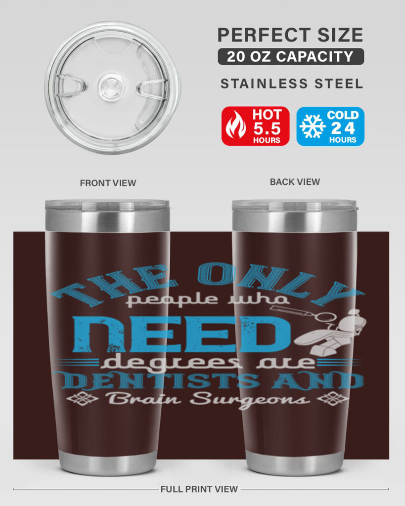 The only peple who need Style 14#- dentist- tumbler
