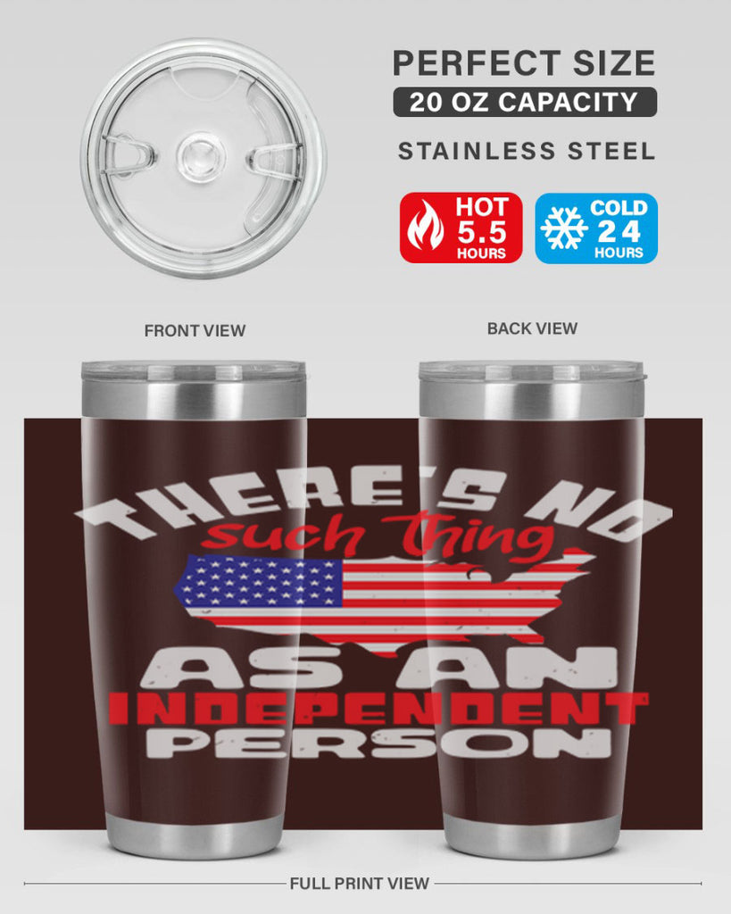 Theres no such thing as an independent person Style 44#- Fourt Of July- Tumbler