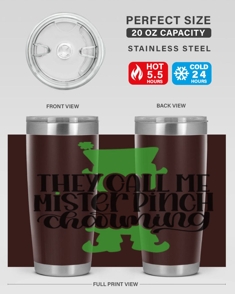 They Call Me Mister Pinch Charming Style 24#- St Patricks Day- Tumbler