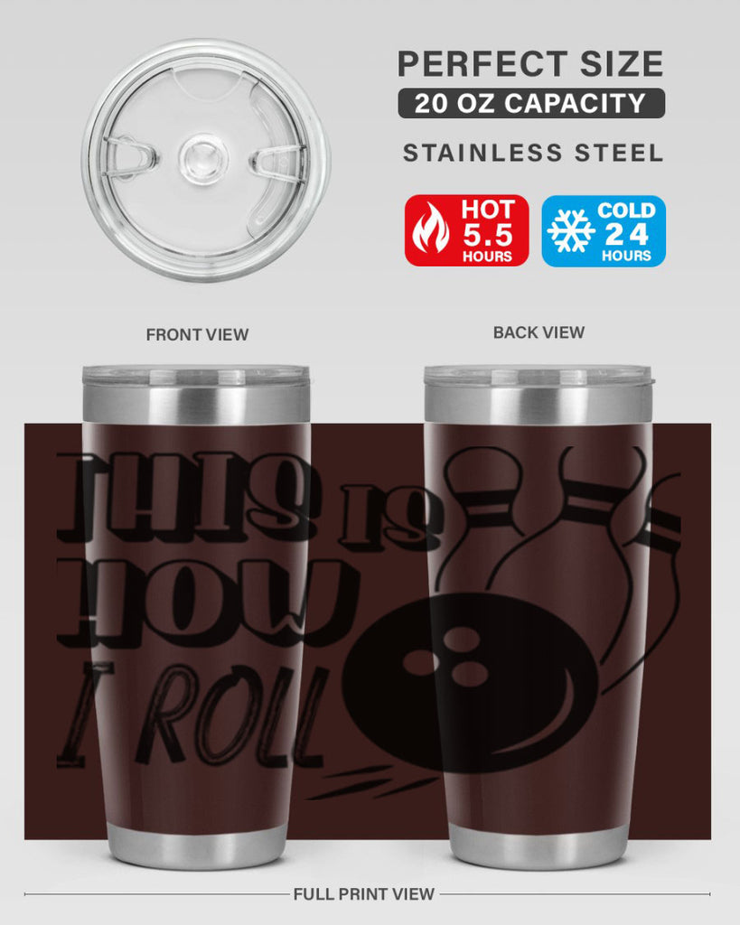 This is how I roll 141#- bowlig- Tumbler