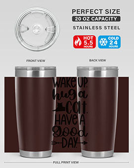 Wake Up Hug A Cat Style 108#- cat- Tumbler