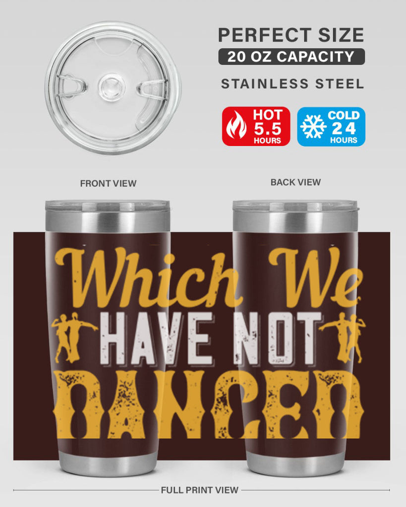 We should consider every day lost on which we have not danced at least once 42#- dance- Tumbler