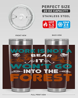 Work is not a bear, it won’t go into the forest 79#- Bears- Tumbler