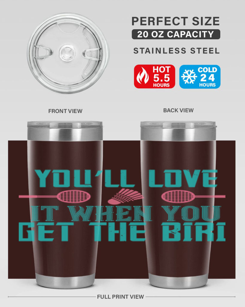 You’ll love it when you get the bird 1733#- badminton- Tumbler