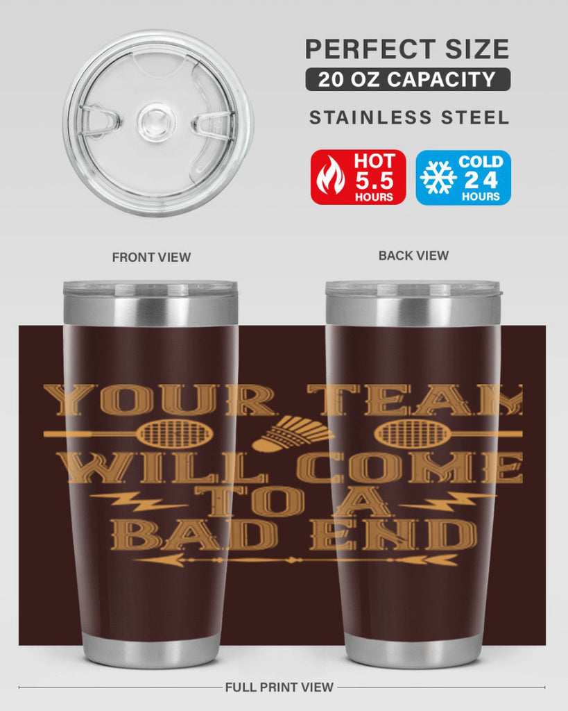 Your team will come to a bad end 1752#- badminton- Tumbler