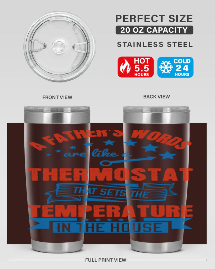 a father’s words are like a thermostat that sets the temperature in the house 233#- fathers day- Tumbler