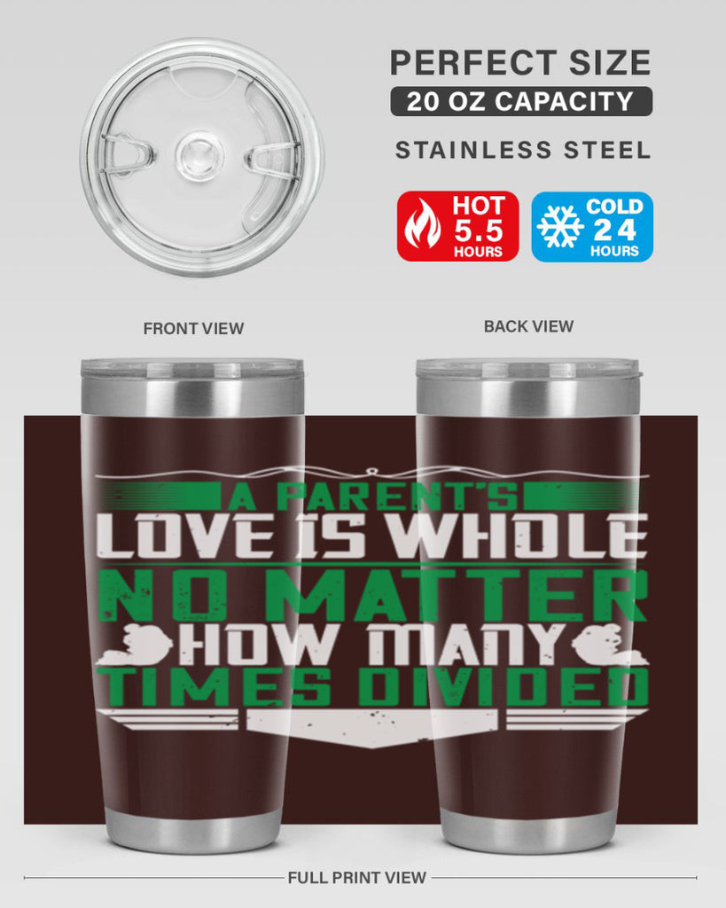 a parent’s love is whole no matter how many times divided 17#- Parents Day- Tumbler