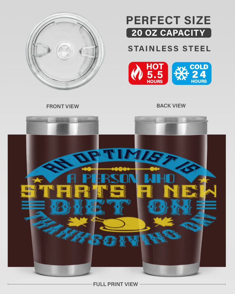 an optimist is a person who starts a new diet on thanksgiving day 50#- thanksgiving- Tumbler