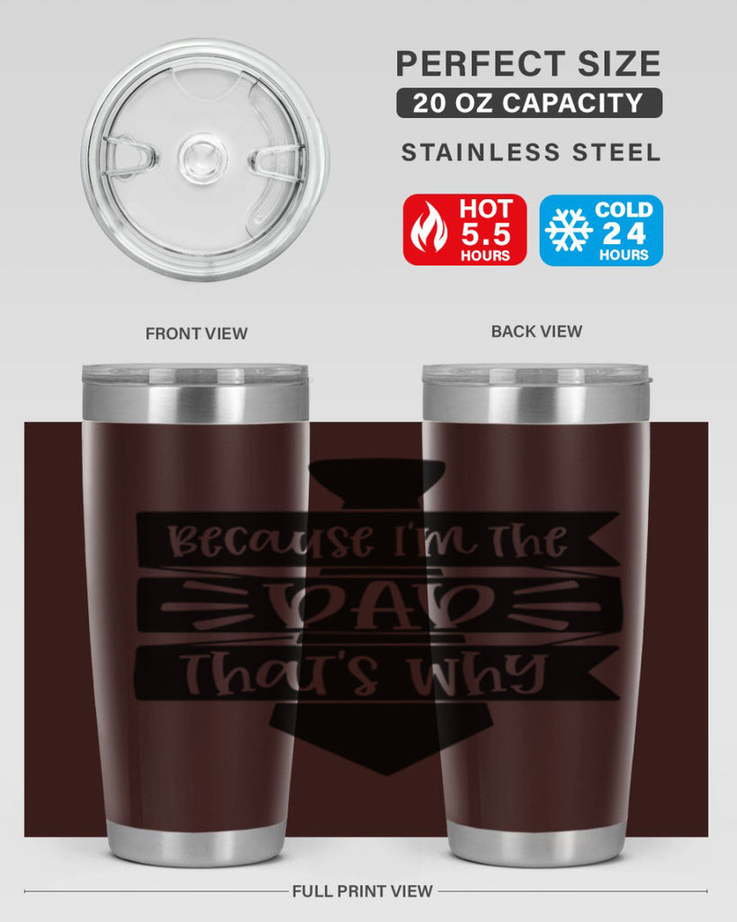 because im the dad thats why 74#- fathers day- Tumbler