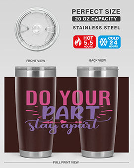 do your part stay apart Style 52#- corona virus- Tumbler
