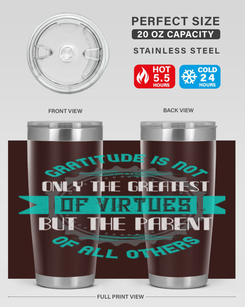 gratitude is not only the greatest of virtues but the parent of all others 39#- thanksgiving- Tumbler