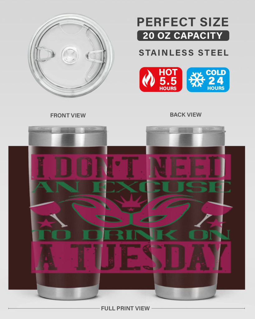i dont need an excuse to drink on a tuesday 68#- mardi gras- Tumbler