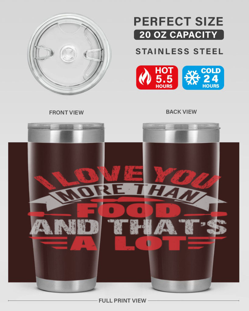i love you more than food 37#- bbq- Tumbler