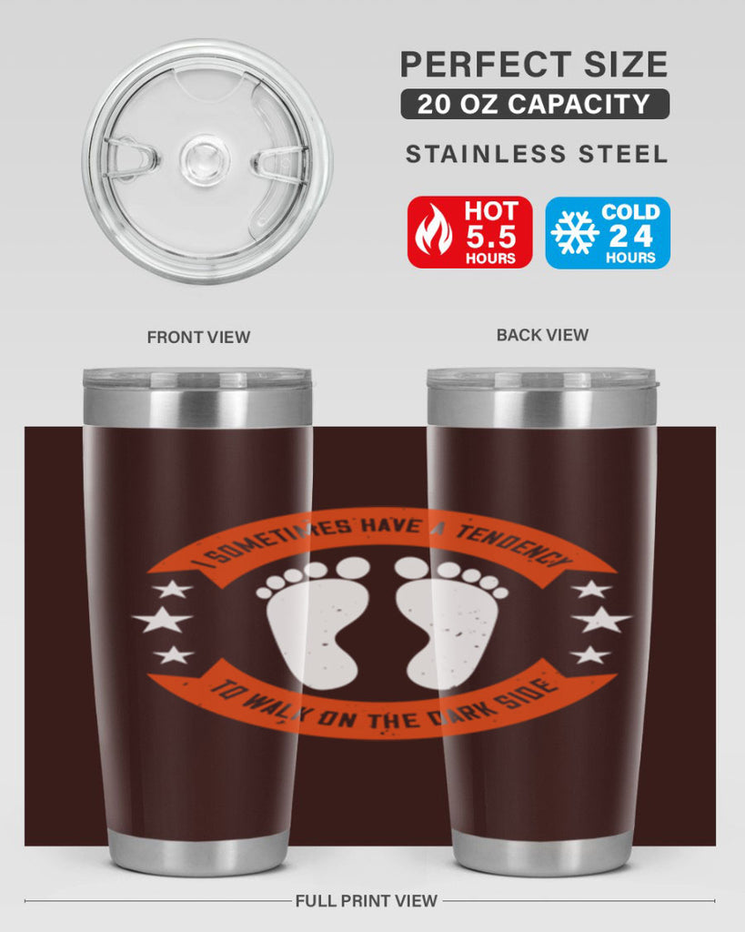 i sometimes have a tendency to walk on the dark side 63#- walking- Tumbler