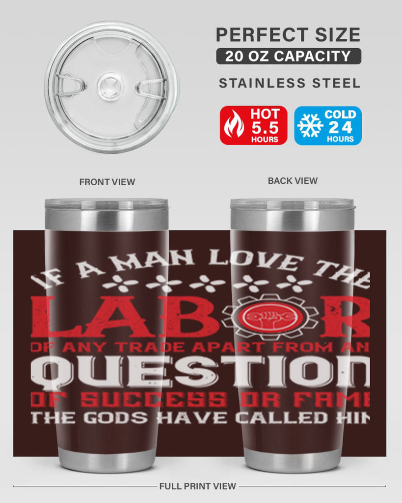 if a man love the labor of any trade apart from any question of success 36#- labor day- Tumbler