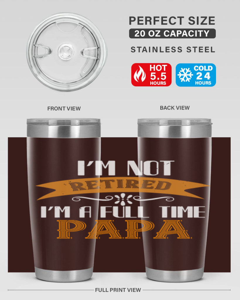 im not retired im a full time 36#- grandpa - papa- Tumbler