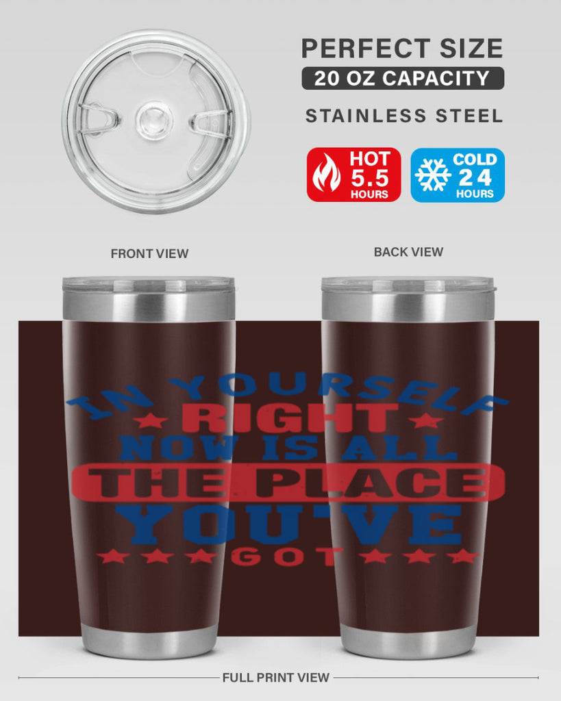 in yourself right now is all the place Style 19#- Fourt Of July- Tumbler