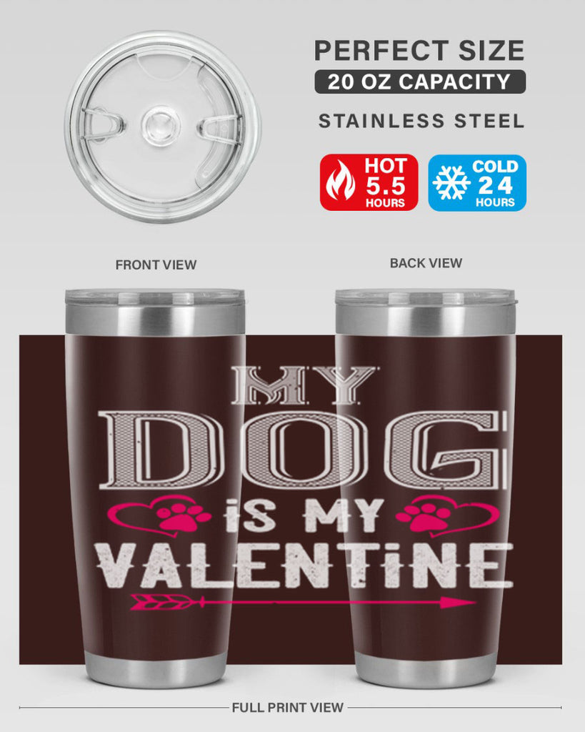 my dog is my valentine 38#- valentines day- Tumbler