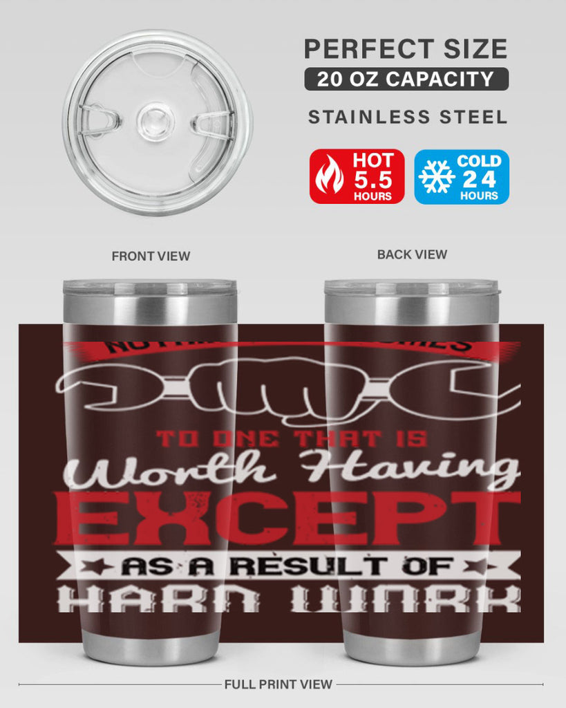 nothing ever comes to one that is worth having except as a result of hard work 23#- labor day- Tumbler