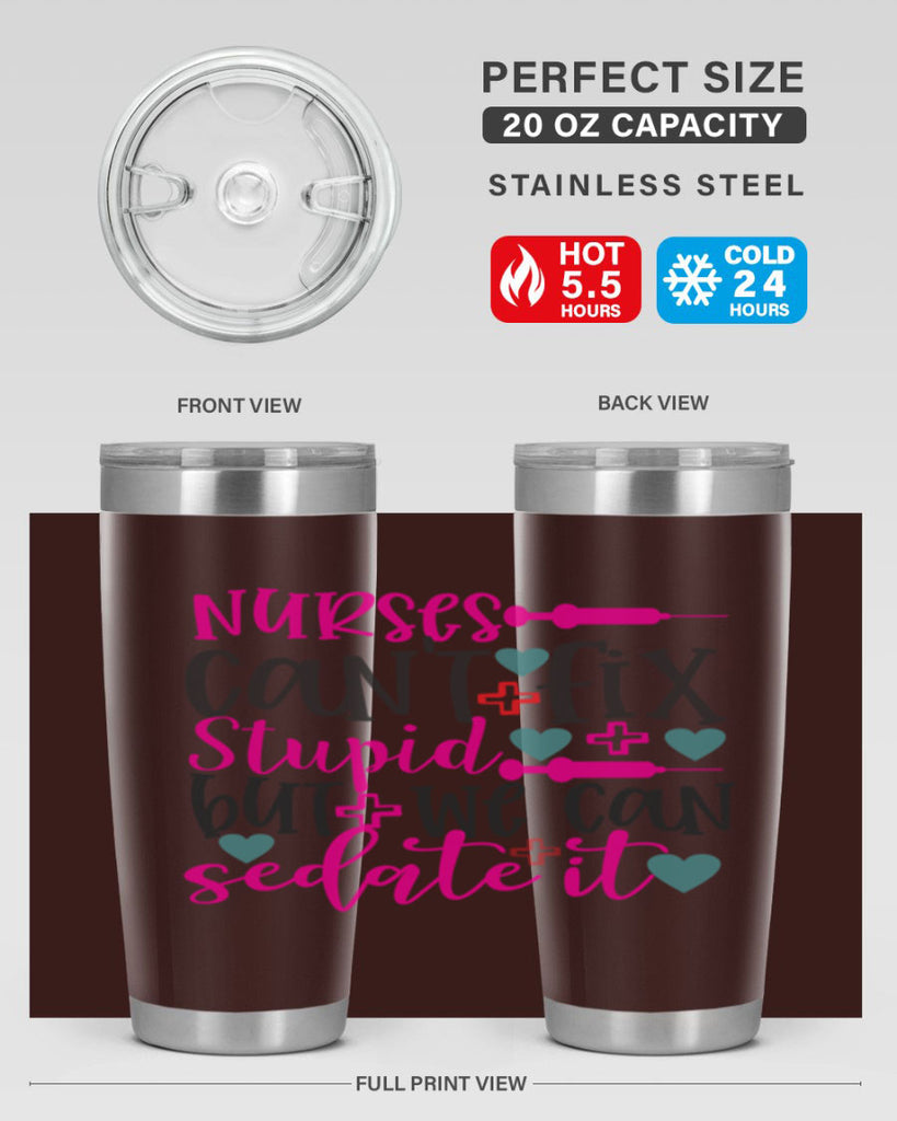 nurses cant fix stupid but we can sedate it Style 366#- nurse- tumbler