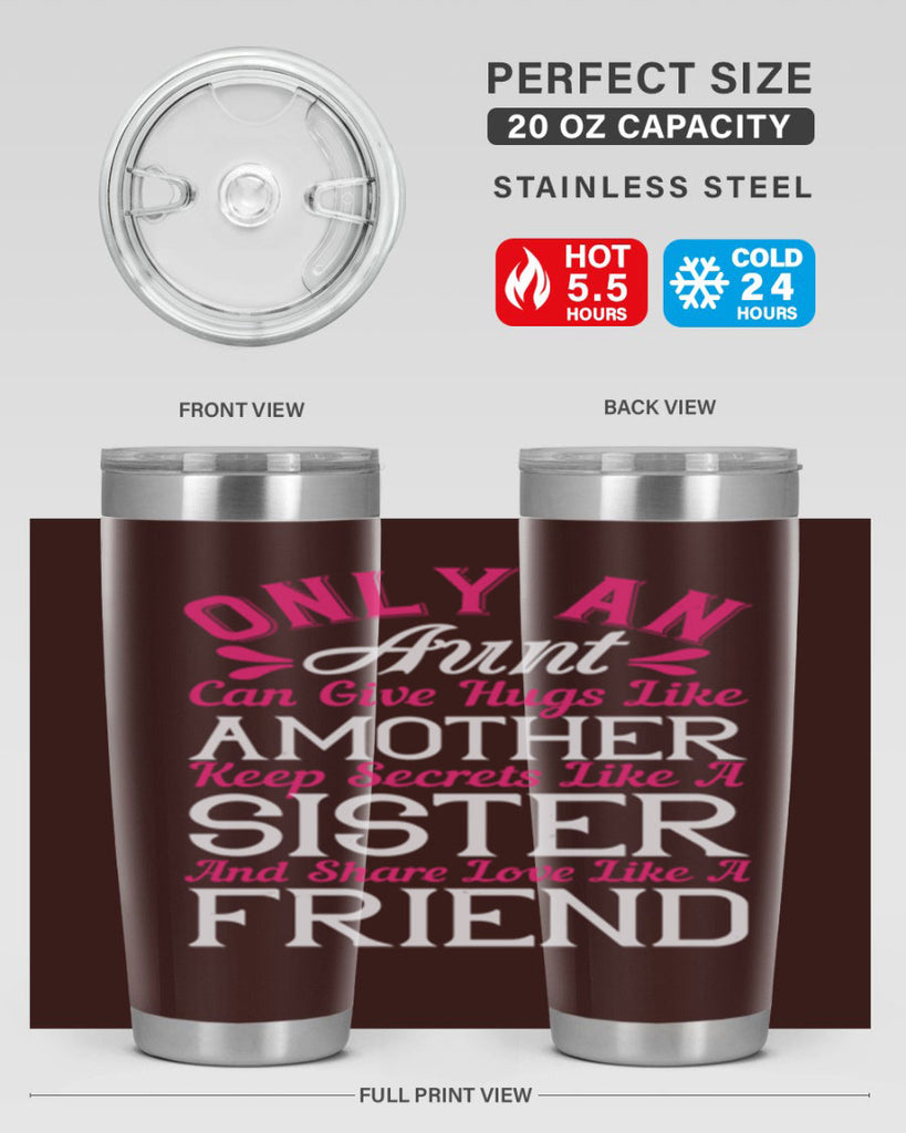 only an aunt can give hugs like amother keep secrets like a sister  25#- aunt- Tumbler