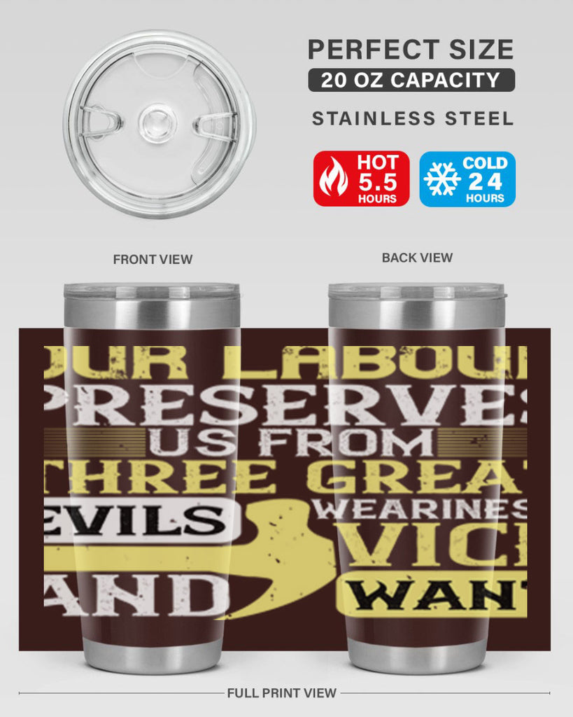 our labour preserves us from three great evils — weariness vice and want 20#- labor day- Tumbler