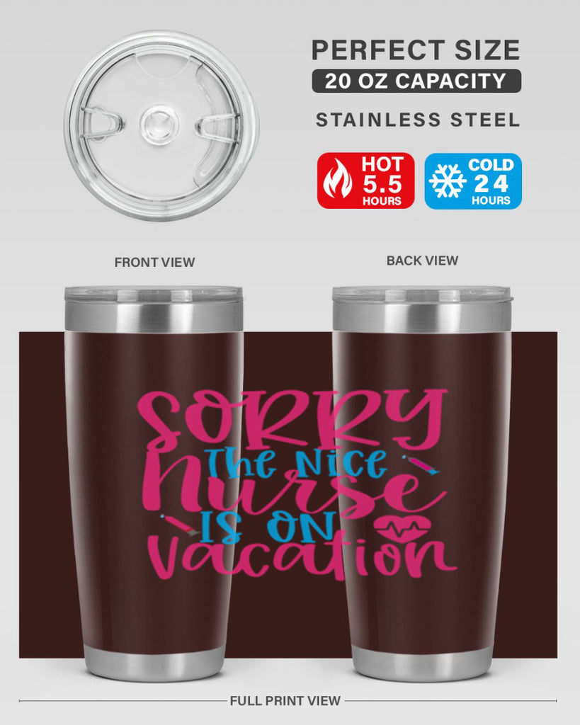 sorry the nice nurse is on vacation Style Style 29#- nurse- tumbler