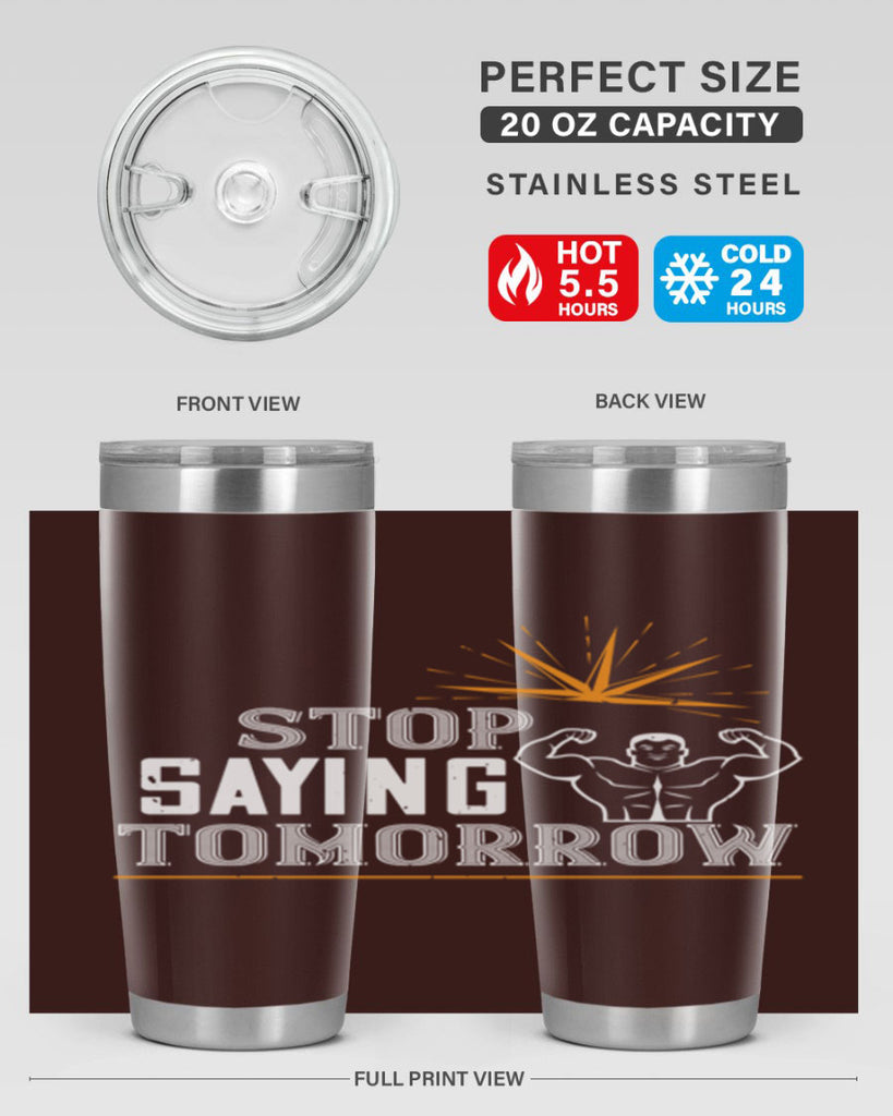stop saying tomorrow 3#- gym- Tumbler