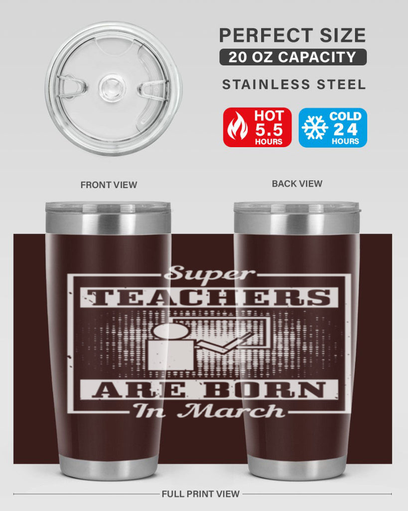 super teachers are born in march Style 34#- birthday- tumbler