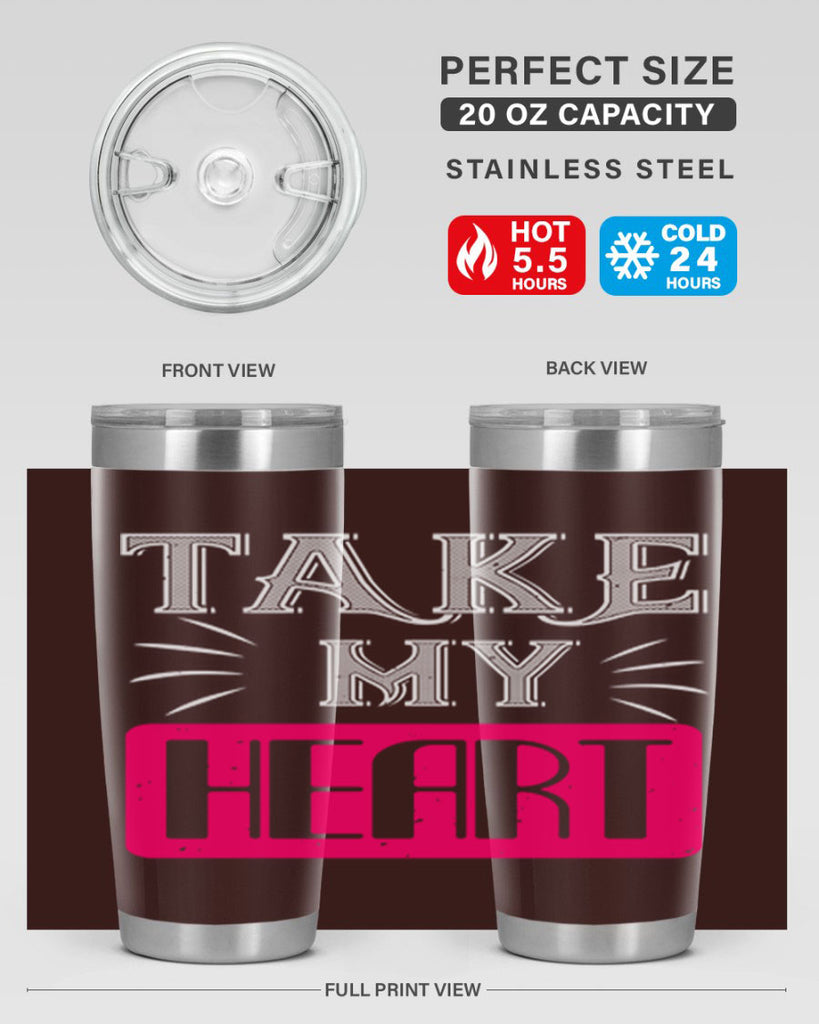 take my heart 8#- valentines day- Tumbler