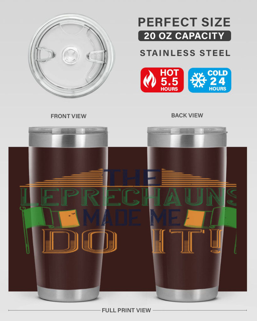 the leprechauns made me do it Style 10#- St Patricks Day- Tumbler