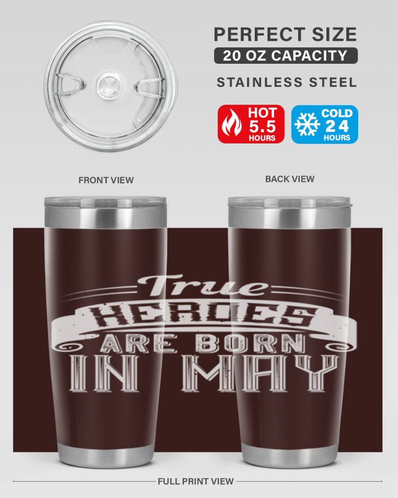 true heroes are born in may Style 24#- birthday- tumbler