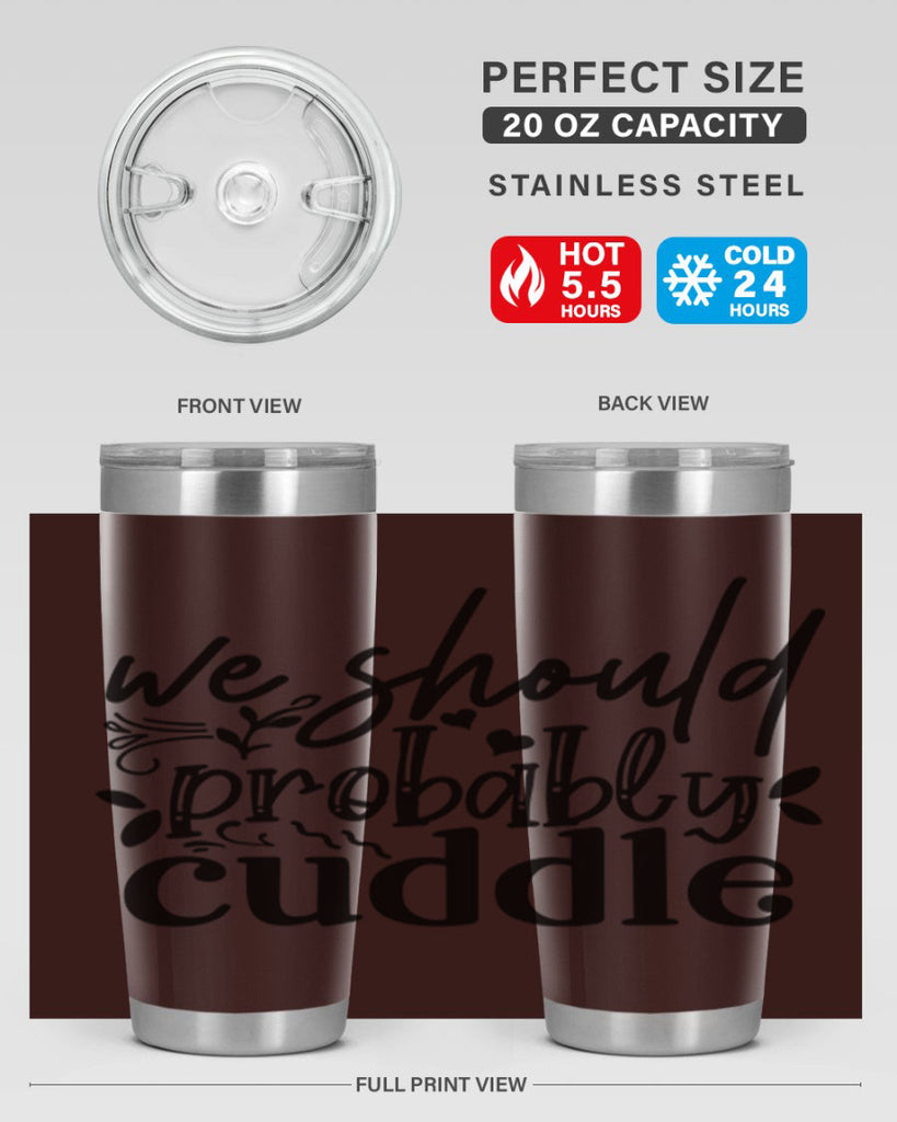 we should probably cuddle 93#- home- Tumbler