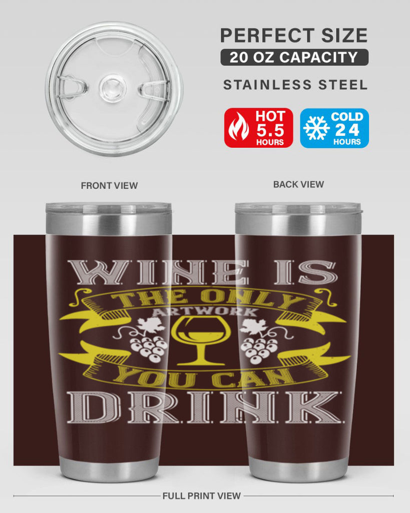 wine is the only artwork you can drink 1#- wine- Tumbler