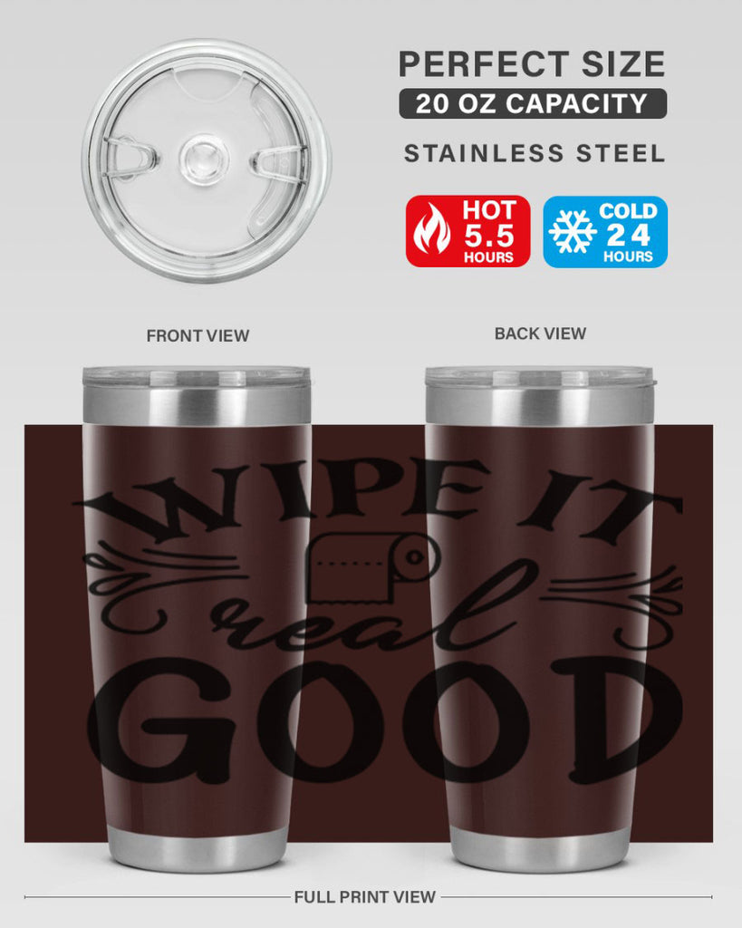wipe it real good 50#- bathroom- Tumbler