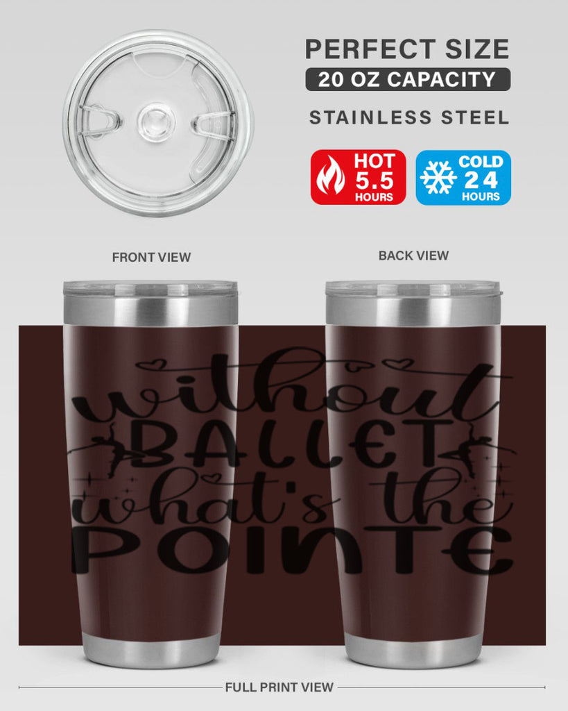 without ballet wahts the pointe95#- ballet- Tumbler