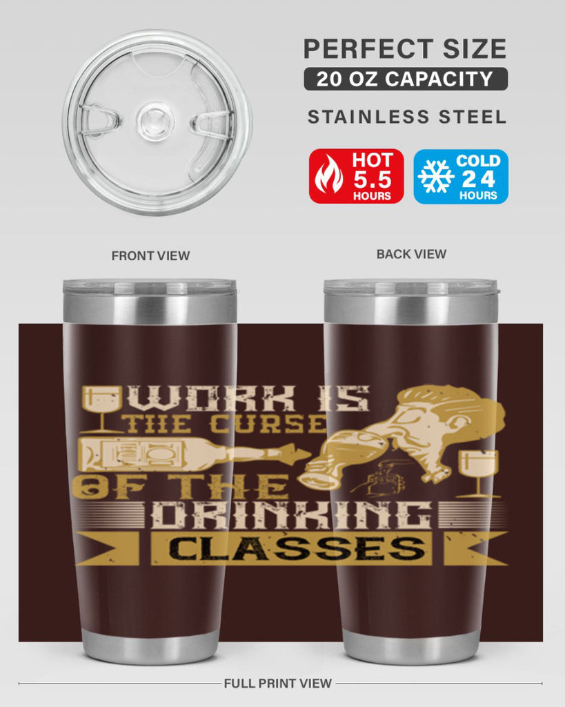 work is the curse of the drinking classes 15#- drinking- Tumbler