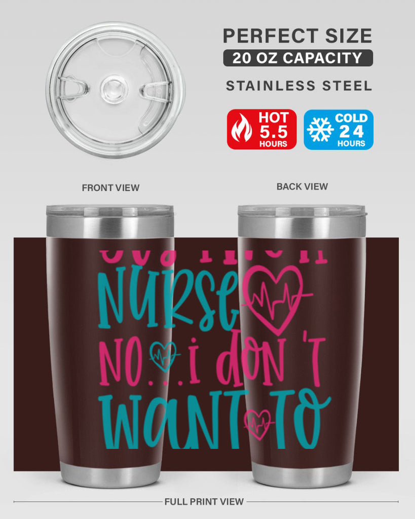 yes im a nurse no i don t want to at it Style Style 4#- nurse- tumbler