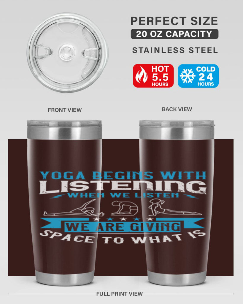 yoga begins with listening when we listen we are giving space to what is 36#- yoga- Tumbler