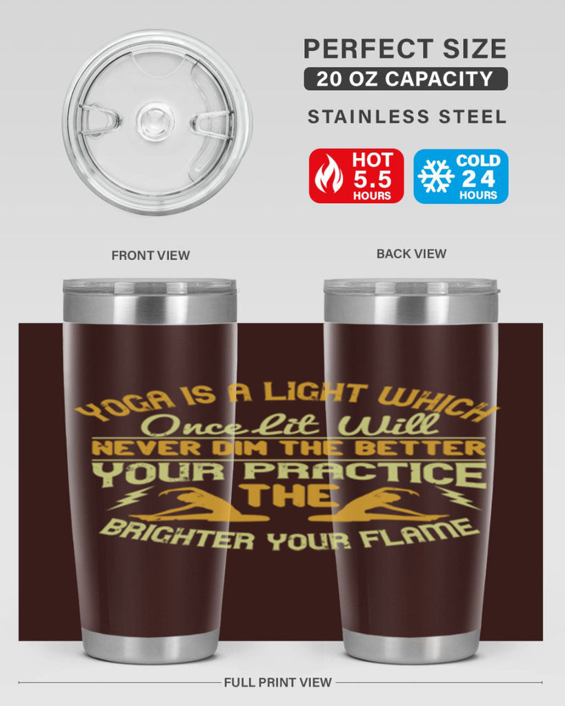 yoga is a light which once lit will never dim the better your practice the brighter your flame 26#- yoga- Tumbler
